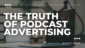The truth of podcast advertising
